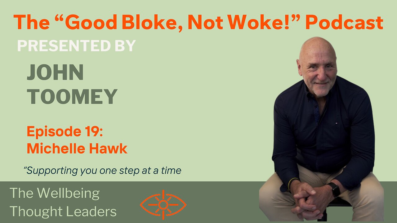 "Good Bloke, Not Woke!" Podcast - Episode 19 - Michelle Hawk