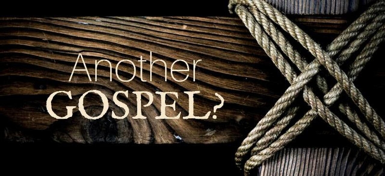 Are You Believing Another Gospel?