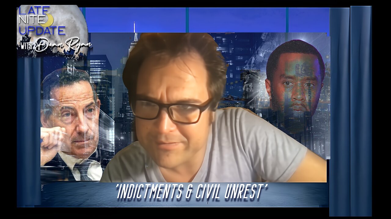 Late Nite🌙Update w/Dean Ryan 'Indictments & Civil Unrest'