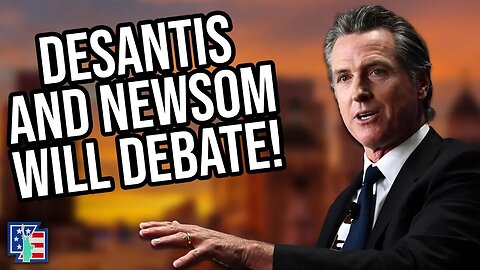 Ron DeSantis And Gavin Newsom Will Debate!