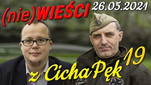 z CichaPęk 19. (nie)WIEŚCI - Olszański, Osadowski NPTV (26.05.2021)