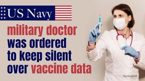 US Navy: military doctor was ordered to keep silent over vaccine data | www.kla.tv/22728