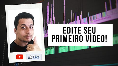 Aprenda a Editar seu primeiro Vídeo!