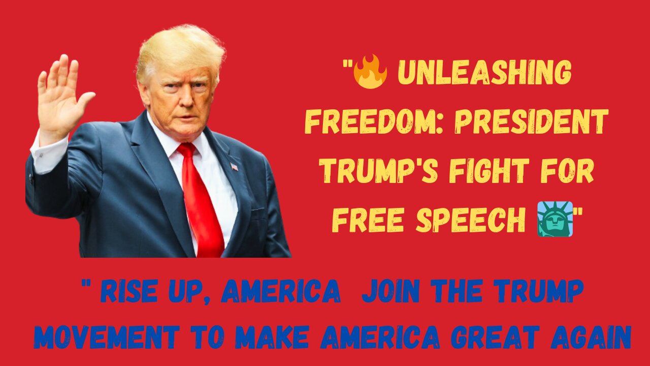 "🔥 Unleashing Freedom: President Trump's Fight for Free Speech 🗽"