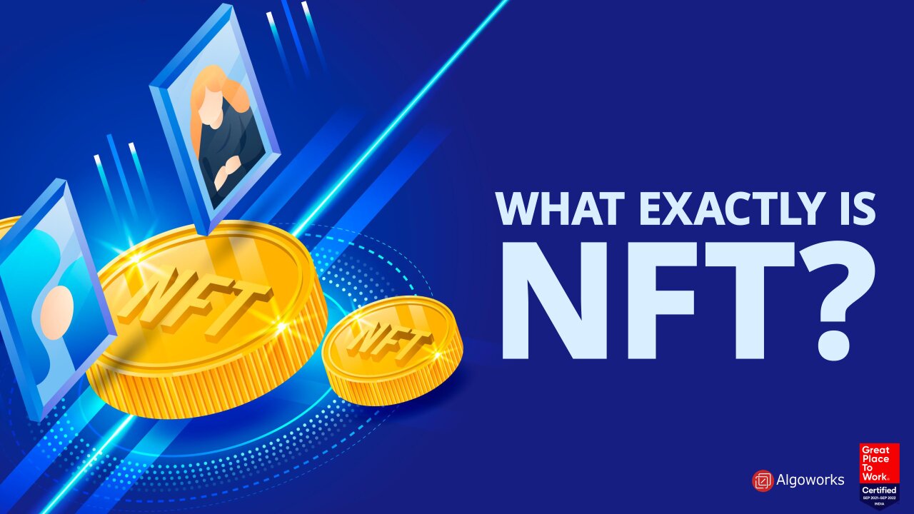 What Exactly Is NFT? How Do NFTs Work?