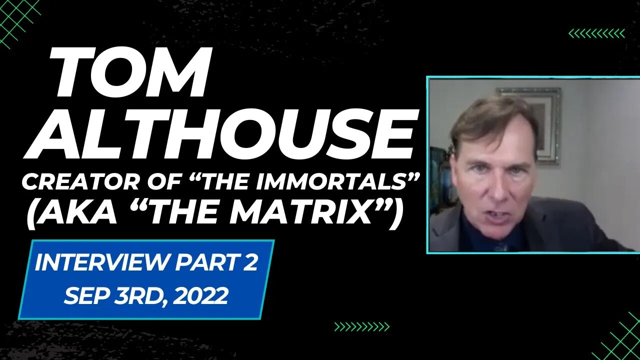 Interview w/ Tom Althouse (Part 2) - Creator of "The Immortals" (aka "The Matrix")