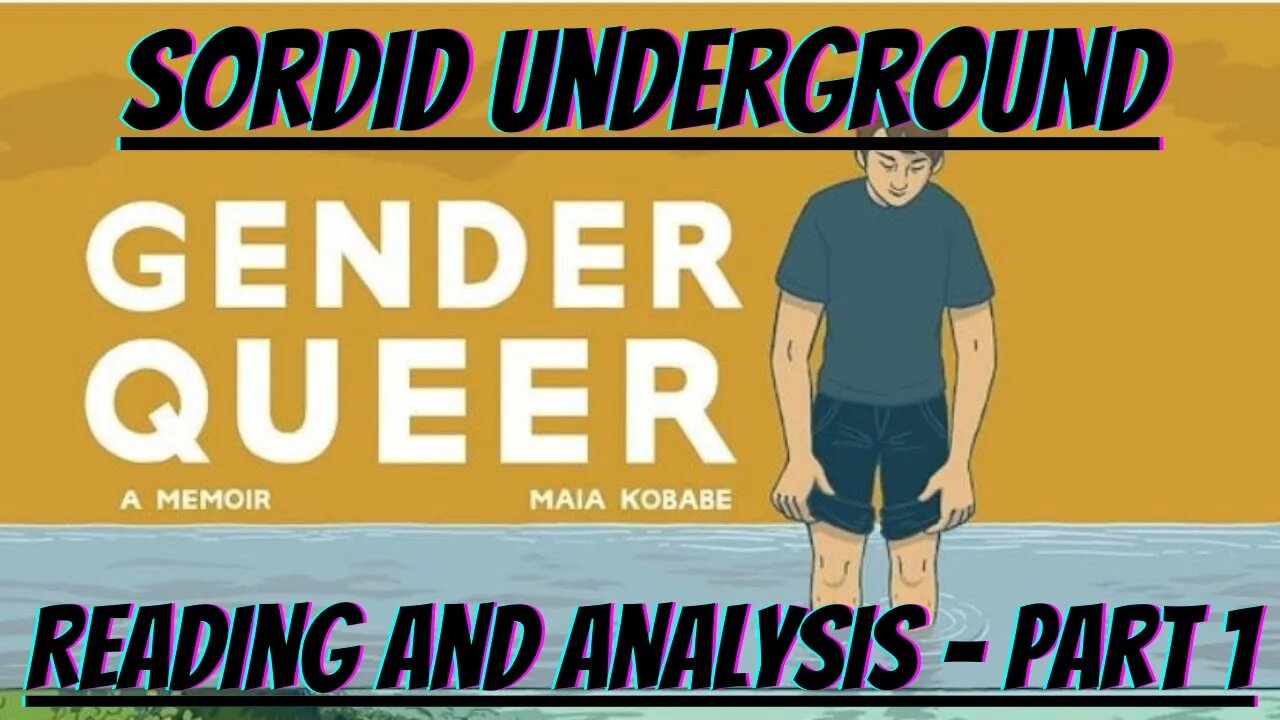 Sordid Underground - Gender Queer - Reading and Analysis - Part 1 + Chill Stream