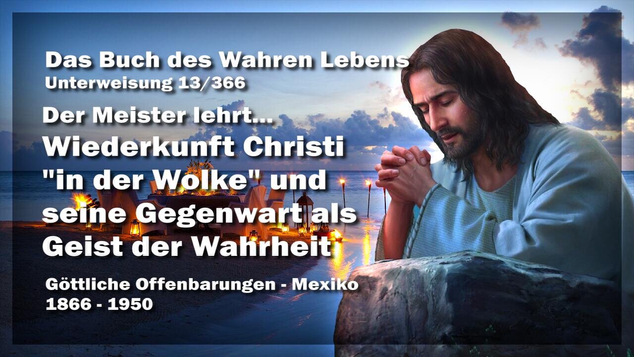 Wiederkunft Christi in der Wolke & Geist der Wahrheit ❤️ Das Buch des wahren Lebens Unterweisung 13 / 366