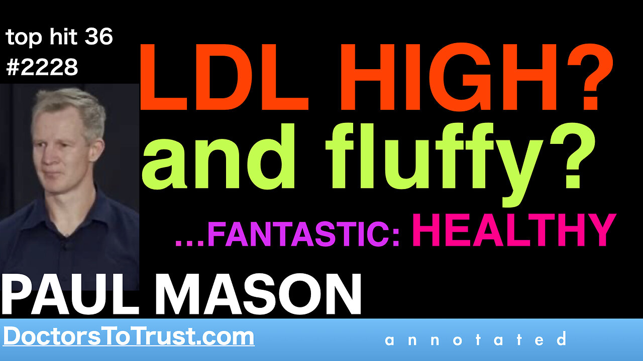 PAUL MASON | TOP HIT 36 LDL HIGH? and fluffy? …fantastic: HEALTHY!