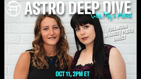 ASTRO DEEP DIVE: FULL MOON IN ARIES/ PLUTO DIRECT with MEG & ASTRID