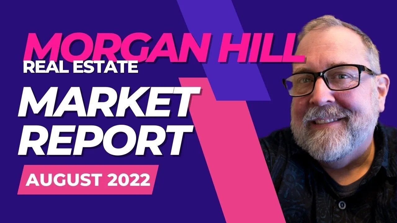 Morgan Hill Real Estate Market Report - August 2022