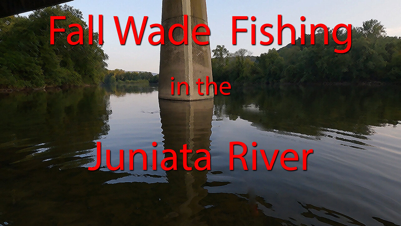 Fall Wade Fishing in the Juniata River