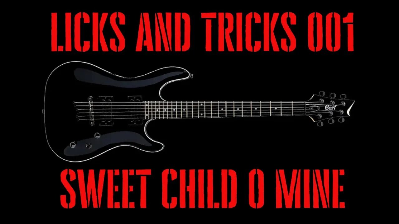 Licks and Tricks 001 - Sweet Child O Mine