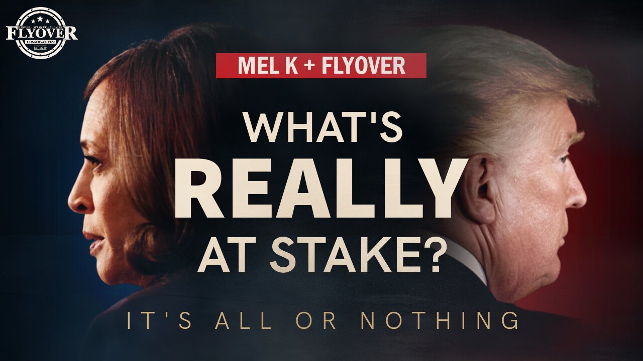 WHAT'S REALLY AT STAKE? | FLYOVER CONSERVATIVES 9.13.24 3PM EST