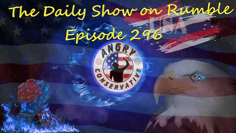 The Daily Show with the Angry Conservative - Episode 296