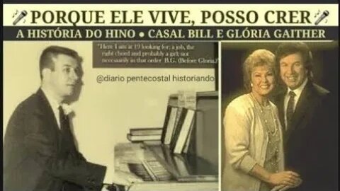 A HISTÓRIA DO HINO "PORQUE ELE VIVE" ● CASAL BILL E VITÓRIA GAITHER