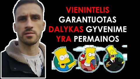 KOKS YRA VIENINTELIS GARANTUOTAS DALYKAS GYVENIME?