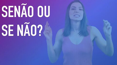 SENÃO ou SE NÃO? Cíntia Chagas explica