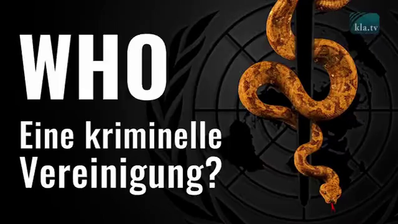 Die WHO – eine kriminelle Vereinigung? (Kurzversion) o9.11.2024 klaTV