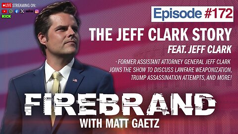 Episode 172 LIVE: The Jeff Clark Story (feat. Jeff Clark) – Firebrand with Matt Gaetz