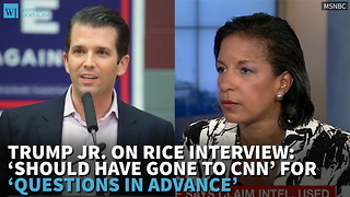 Trump Jr. On Rice Interview: ‘Should Have Gone To CNN’ For ‘Questions In Advance’