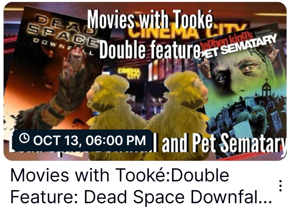 MOVIES with Tooke:Double Feature:Dead space Downfall and pet Sematary