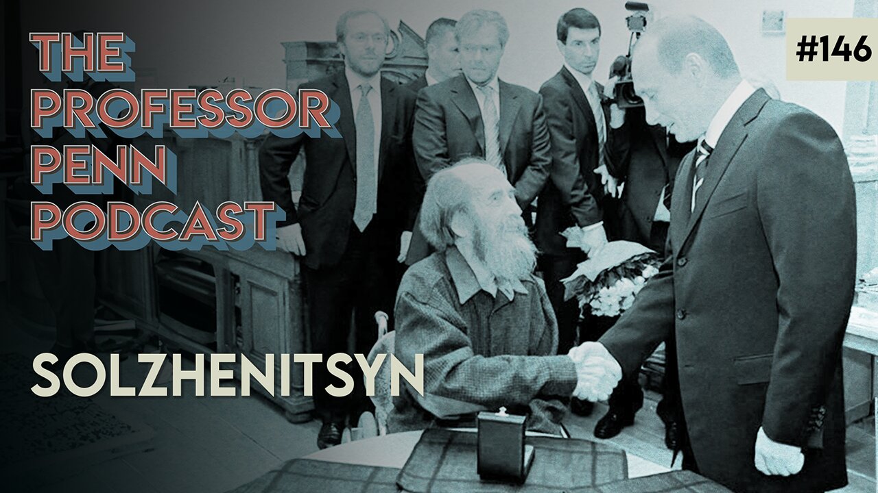 Ahead of it's Time! | SOLZHENITSYN with Professor Penn | EP146