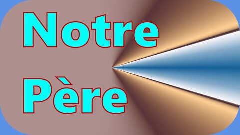 Méditation Sur le Notre Père