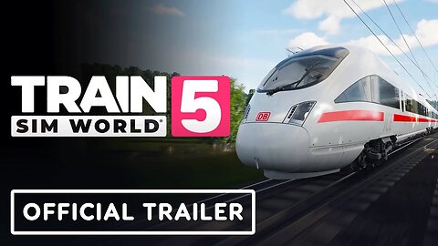 Train Sim World 5 - Official Accolades Trailer