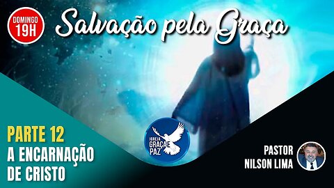 🔴 A Encarnação de Cristo - Pr. Nilson Lima #pregação #live