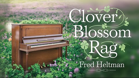 Clover Blossom Rag - Ragtime Piano by Fred Heltman