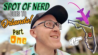 Spot of Nerd Goes To Orlando! PART ONE