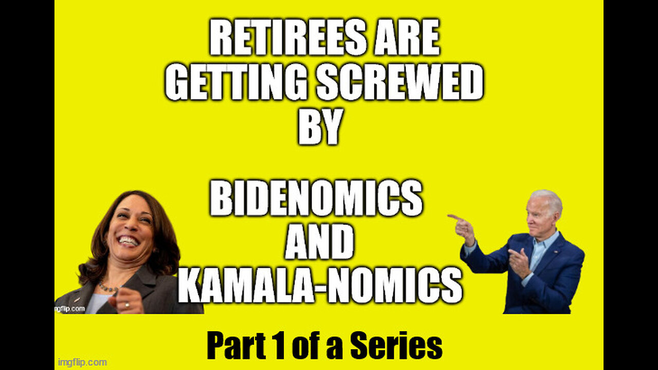 Biden and Harris SCREWED Retirees - Part 1 of a Series