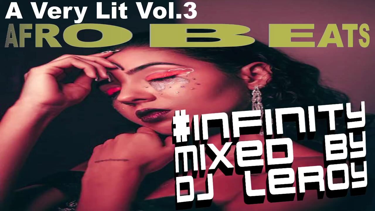A VERY LIT VOL.3 AFRICA AFROBEATS MIXED BY DJ LEROY 2021