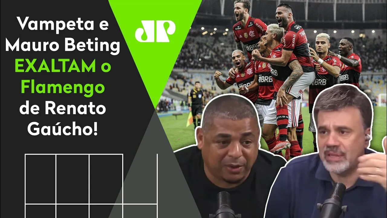 "POR#@! Se você olhar, esse time do Flamengo..." Vampeta e Mauro EXALTAM o Mengão de Renato Gaúcho!