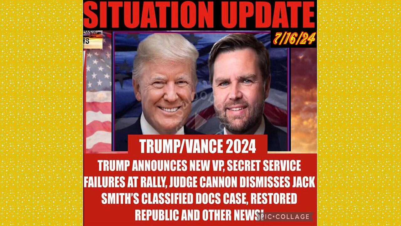 SITUATION UPDATE 7/16/24 - Trump Picks JD Vance For VP, The Shot Heard Around The World