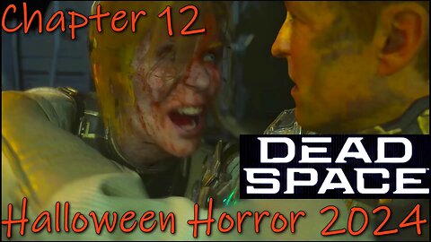 Dead Space Remake- How Bad Is It?- Halloween Horror 2024- Chapter 12: Dead Space