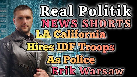 NEWS SHORTS: LA California Hires IDF Troops For Police