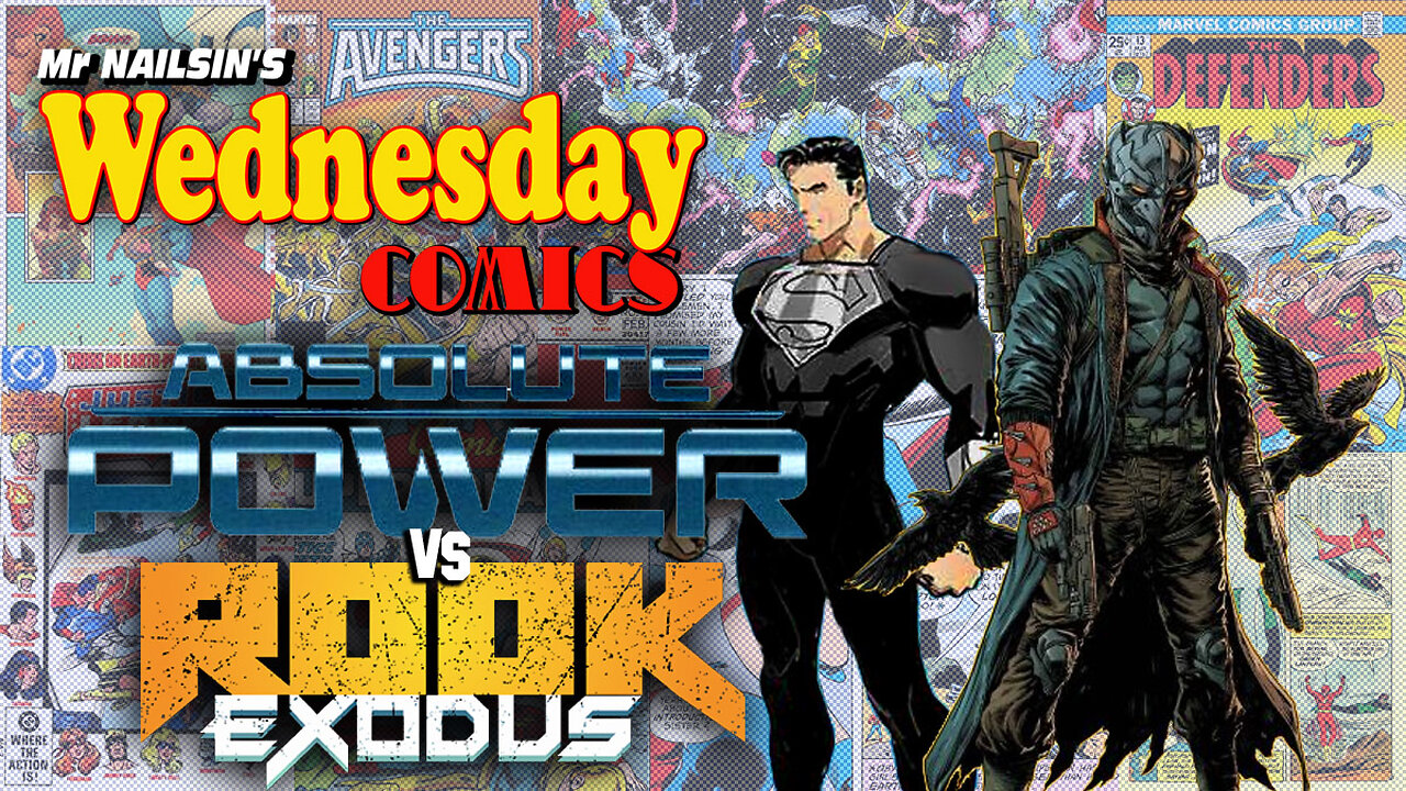 Mr Nailsin's Wednesday Comics: Absolute Power Vs Rook Exodus