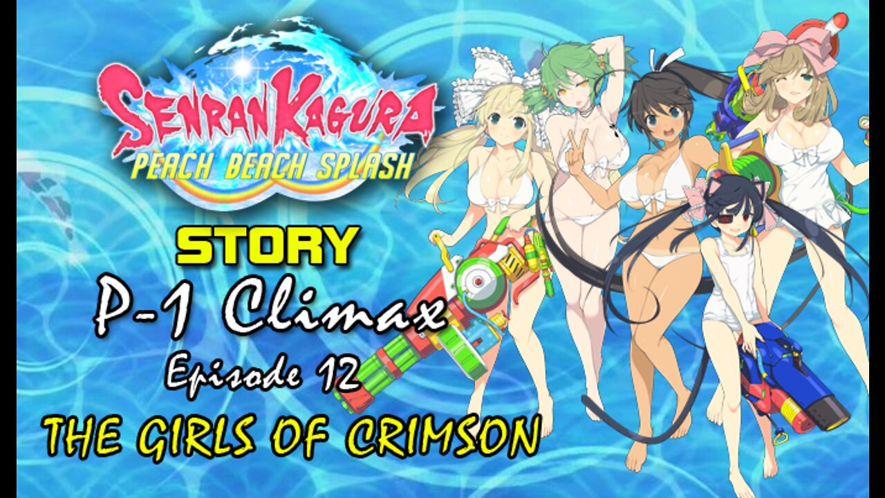 Senran Kaguara: Peach Beach Splash - P-1 Climax | Episode 12: The Girls of Crimson
