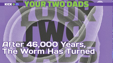 After 46,000 Years, The Worm Has Turned
