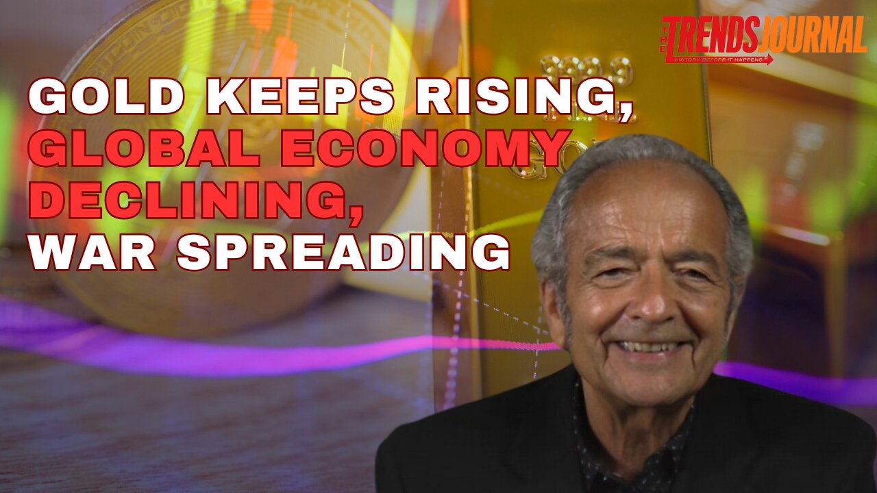 GOLD KEEPS RISING, GLOBAL ECONOMY DECLINING, WAR SPREADING