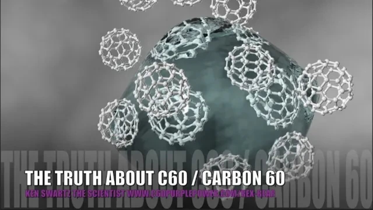 The Truth About C60, Carbon 60, Buckminsterfullerene, Ken Swartz