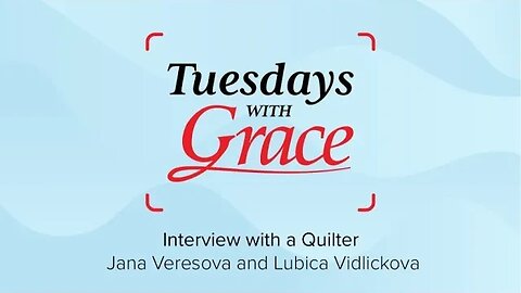 Tuesdays with Grace: Interview with a Quilter - Jana Veresova and Lubica Vidlickova