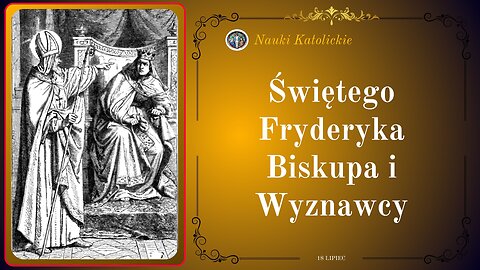 Świętego Fryderyka Biskupa i Wyznawcy | 18 Lipiec