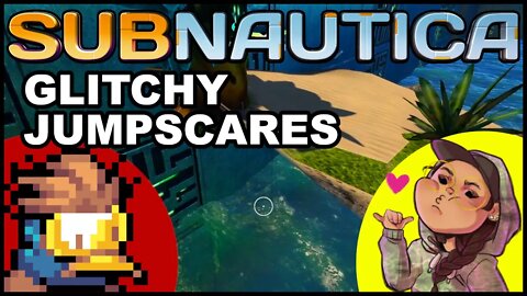 getting jump scared by glitches in SUBNAUTICA