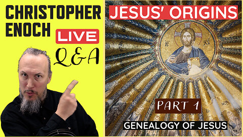 Jesus' Origins Series (Part 1) The Genealogy of Jesus