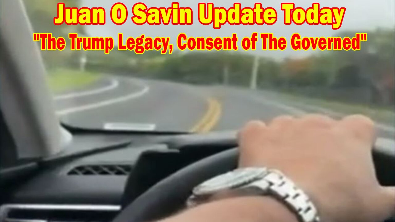 Juan O Savin Update Today Jan 1: "The Trump Legacy, Consent of The Governed"