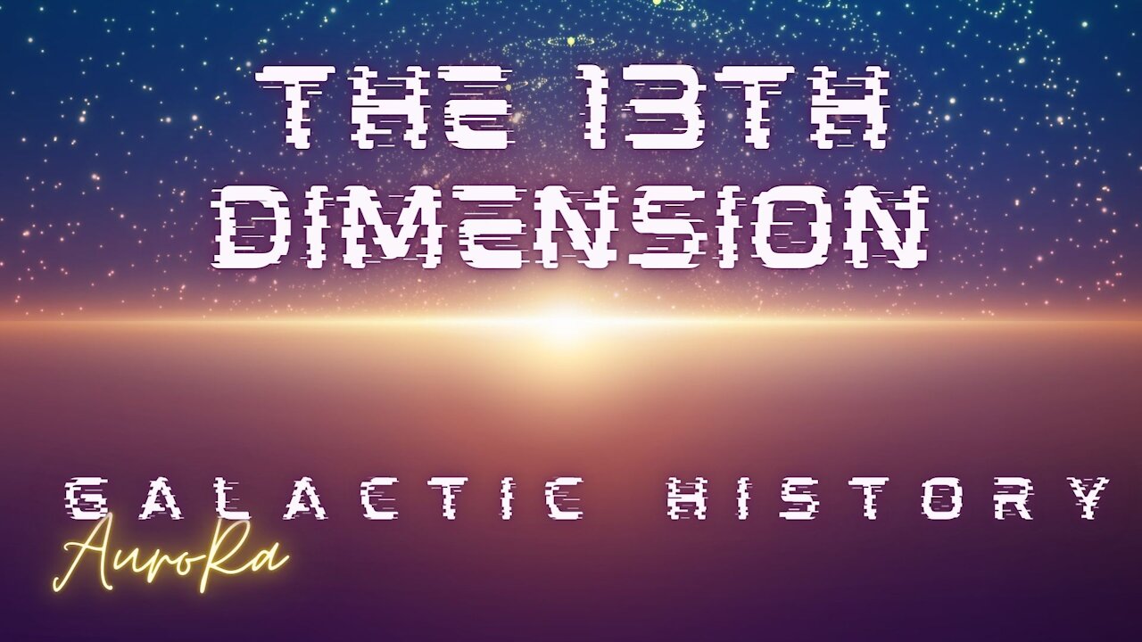 Galactic History | The Collective of the 13th Dimension