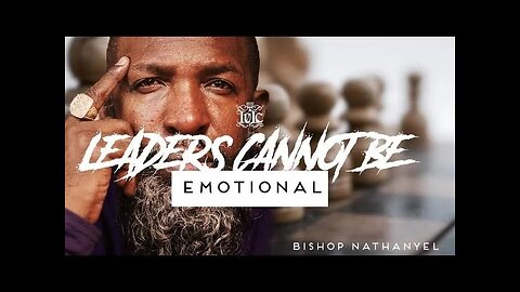 Bishop Nathanyel _ Leaders Cannot Be Emotional